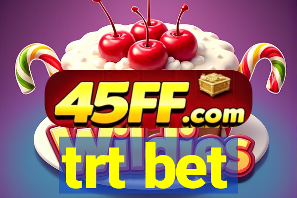 trt bet
